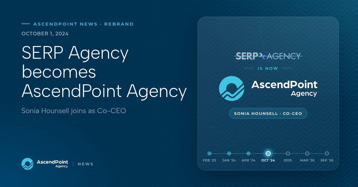 AscendPoint news graphic: SERP Agency rebrands as AscendPoint Agency and Sonia Hounsell joins as Co-CEO, October 1, 2024
